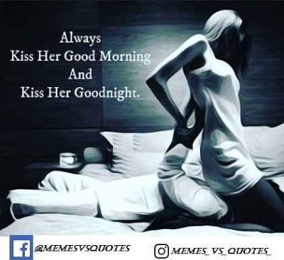 Always Kiss Her And Good Morning Memes