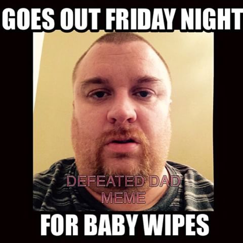 Goes Out Friday Night Dad Meme