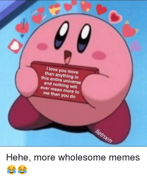 Hehe More Wholesome Memes Love Meme