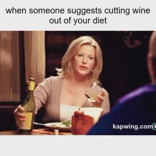 When Someone Suggests Cutting Wine Memes When Someone Suggests Cutting Wine Memes