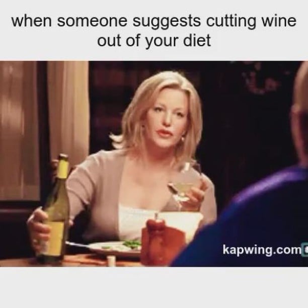 When Someone Suggests Cutting Wine Memes