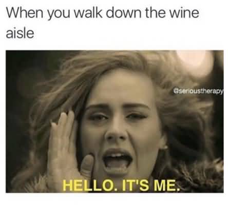 When You Walk Down Wine Memes