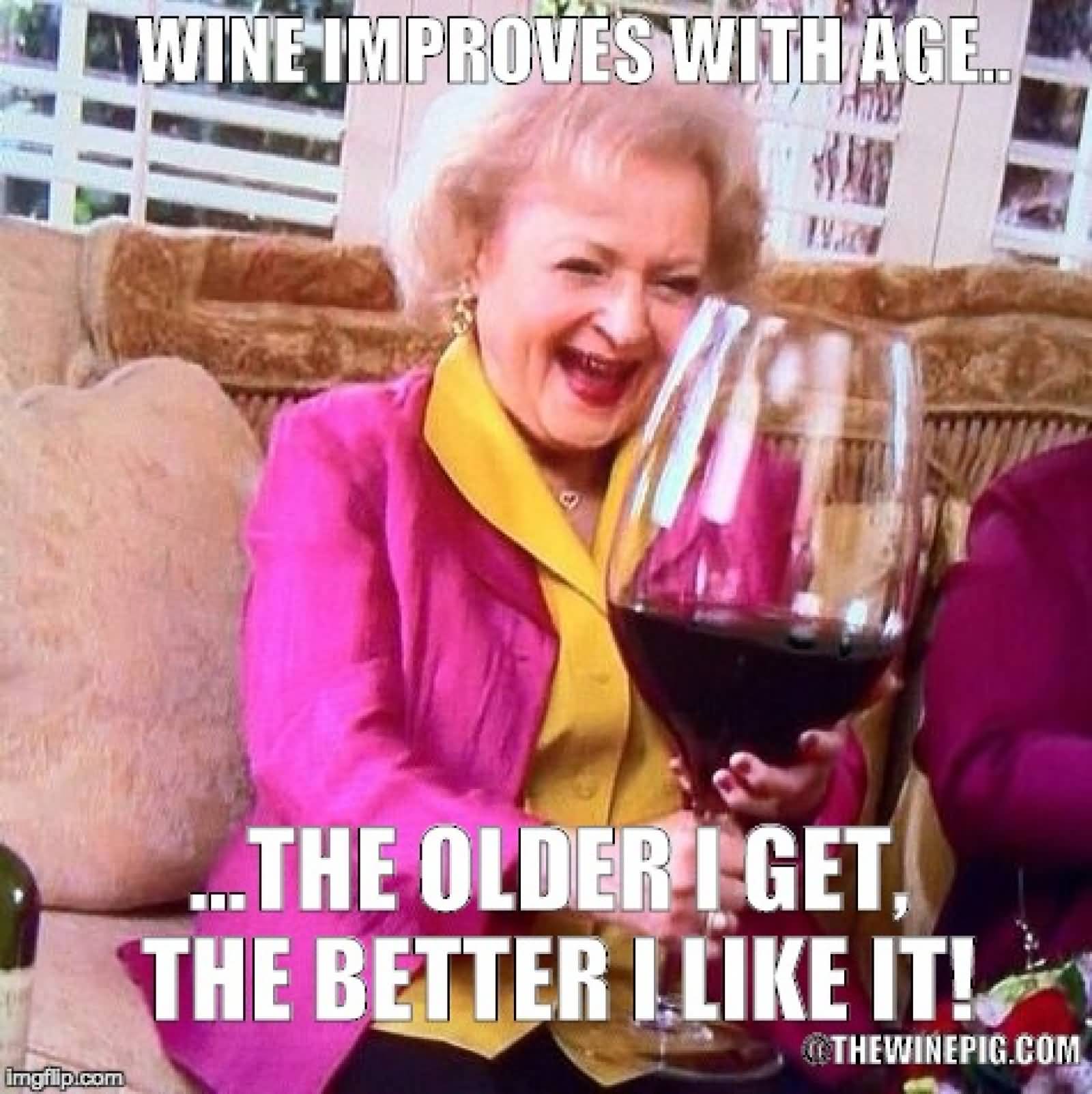 Wine Improves With Age Wine Memes