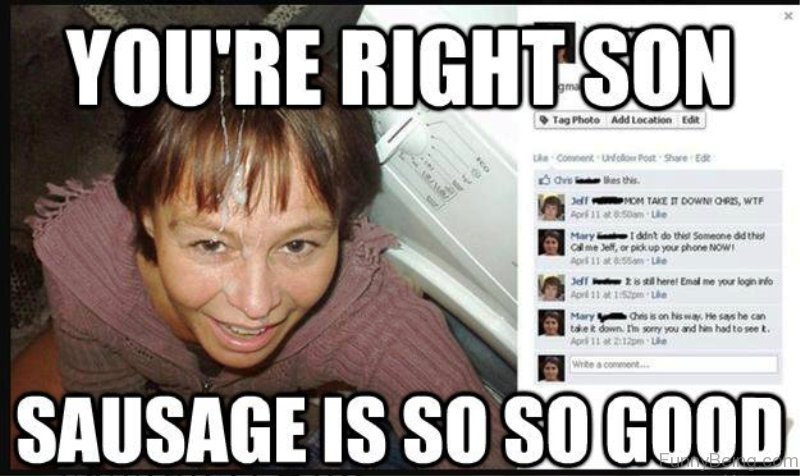 Youre Right Son Sausage Mom Meme