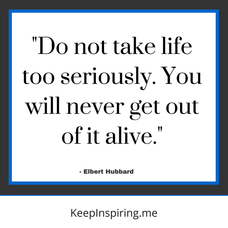 Do Not Take Life Funny Quotes Do Not Take Life Funny Quotes
