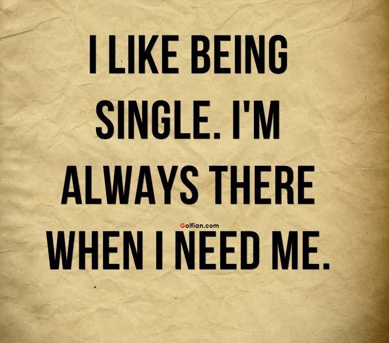 I Like Being Single Single Quotes