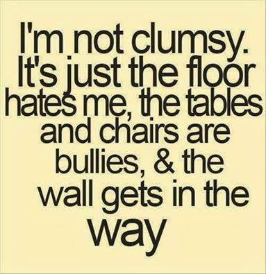 Im Not Clumsy Its Funny Quotes Im Not Clumsy Its Funny Quotes