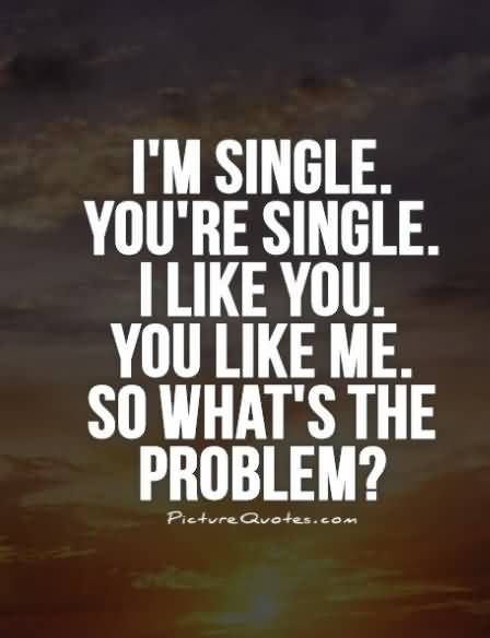 Im Single Youre Single Single Quotes