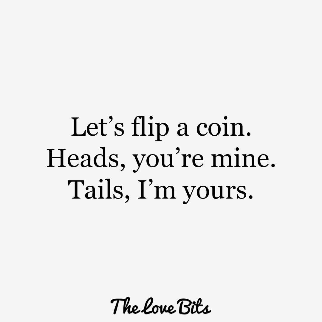 Lets Flip A Coin Cute Quotes
