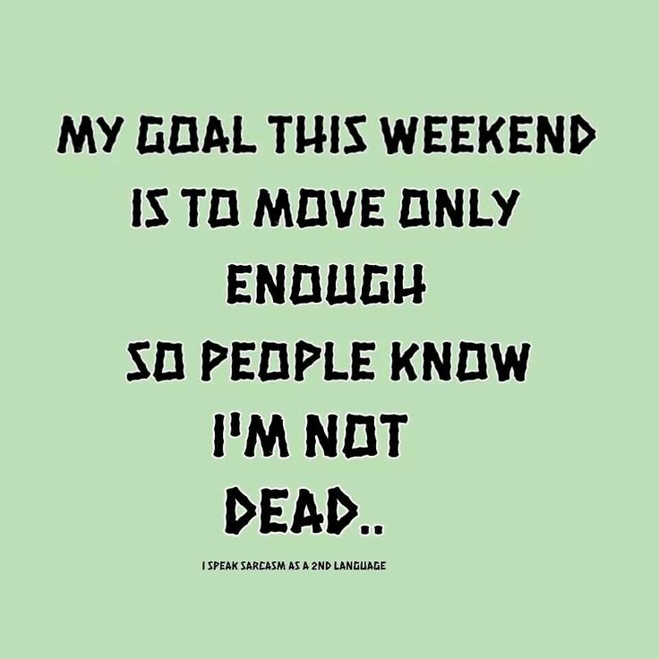 My Goal This Weekend Funny Quotes