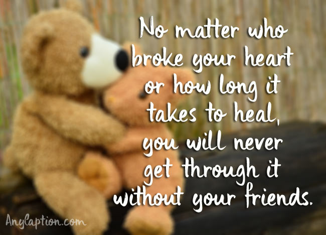 No Matter Who Broke Your Friendship Quotes