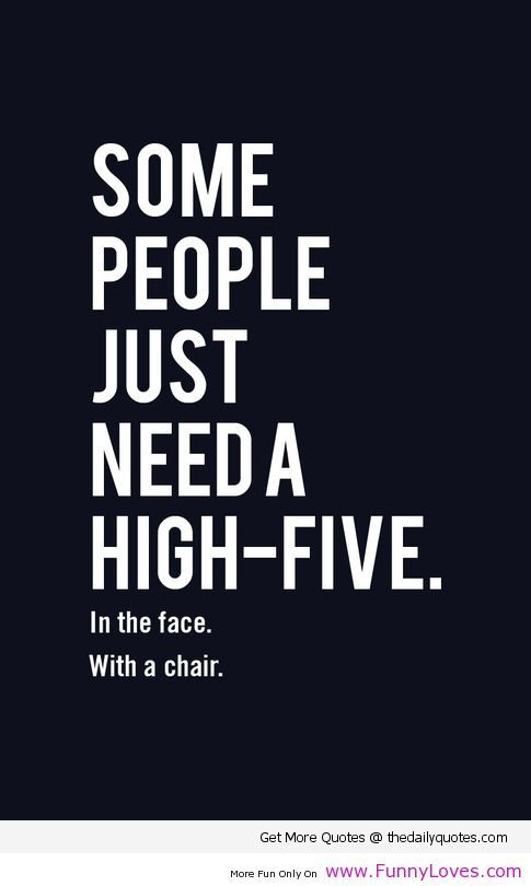 Some People Just Need Funny Quotes Some People Just Need Funny Quotes