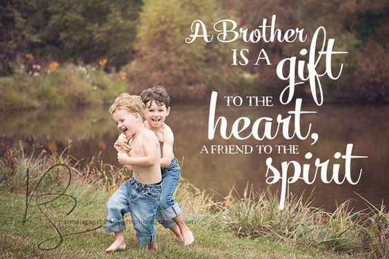 A Brother Is A Gift Brother Quotes A Brother Is A Gift Brother Quotes