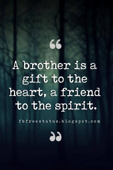 A Brother Is A Gift To Brother Quotes A Brother Is A Gift To Brother Quotes