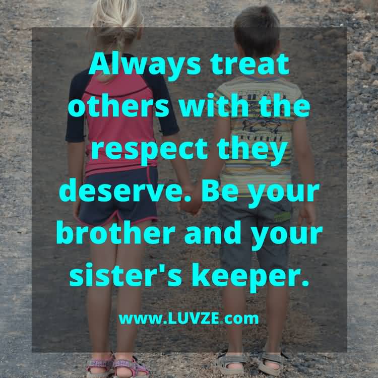 Always Treat Others With Sister Quotes