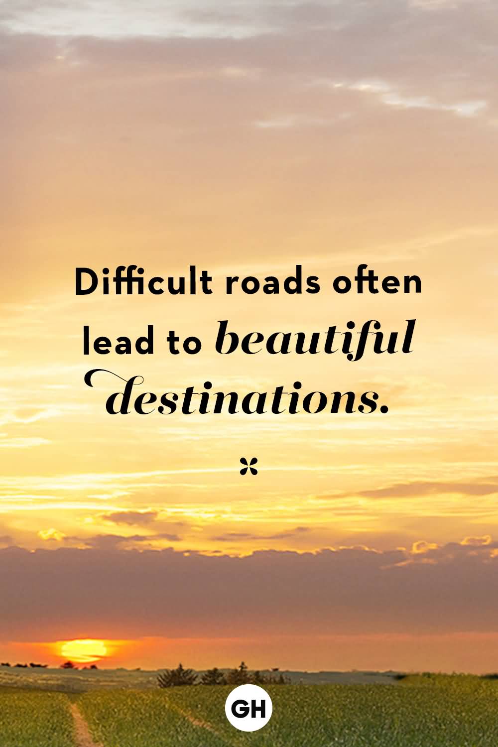 Difficult Roads Often Lead Beauty Quotes
