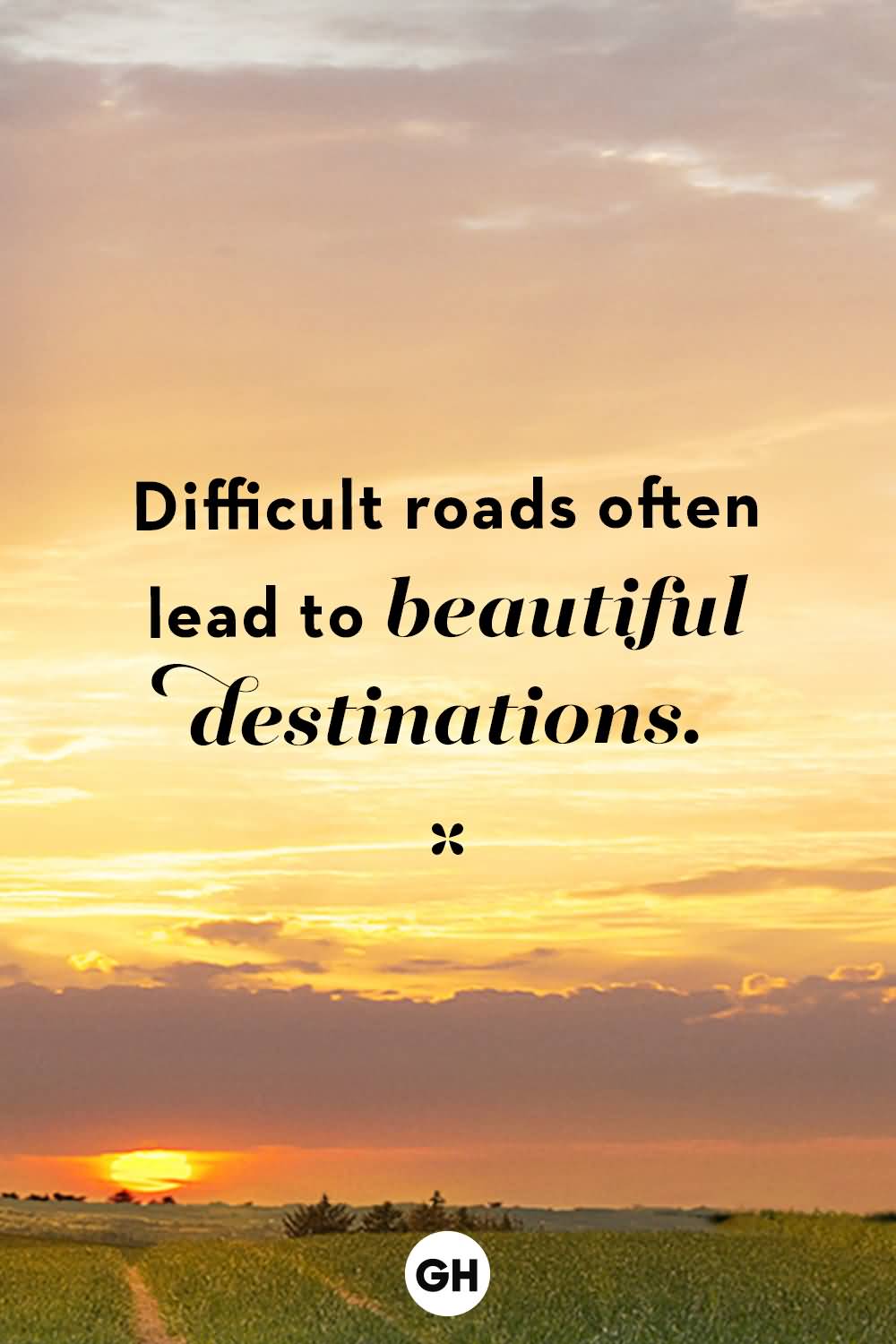 Difficult Roads Often Lead Beauty Quotes Difficult Roads Often Lead Beauty Quotes