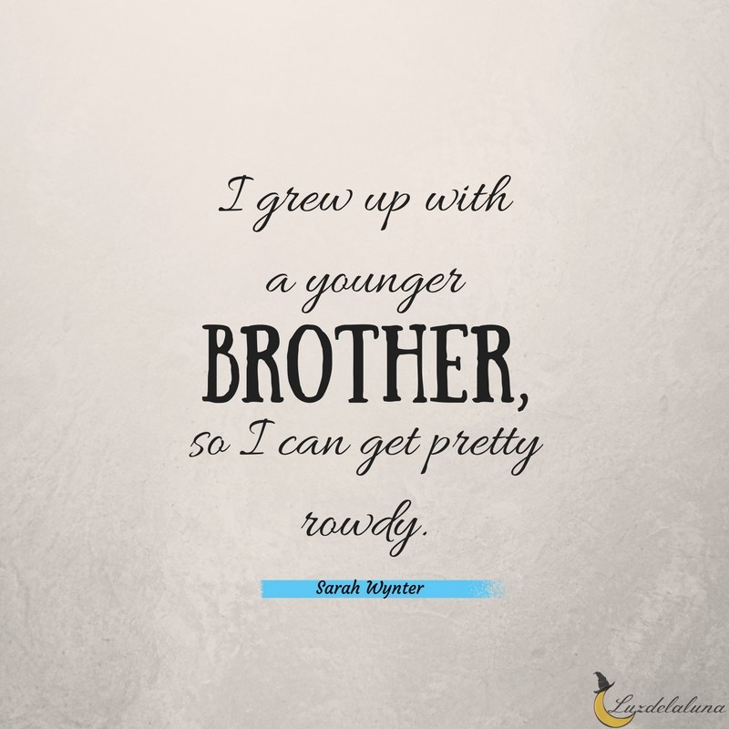 I Grew Up With Brother Quotes