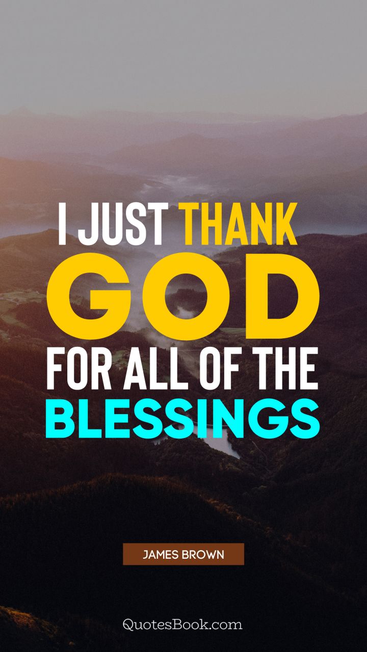 I Just Thank God God Quotes