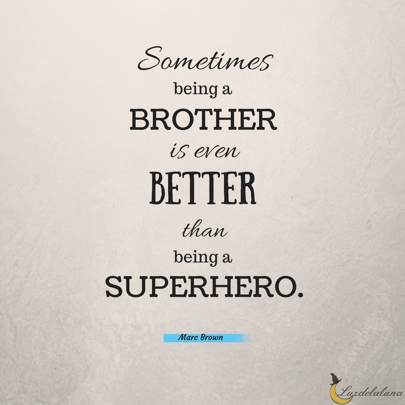 Sometimes Being A Brother Brother Quotes Sometimes Being A Brother Brother Quotes