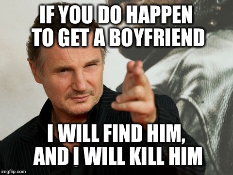 If You Do Happen To Get A Boyfriend Father Meme