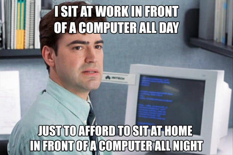 Just To Afford To Sit Work Meme
