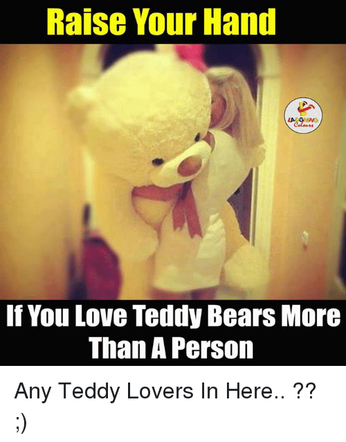 If You Love Teddy Bears I love You Memes