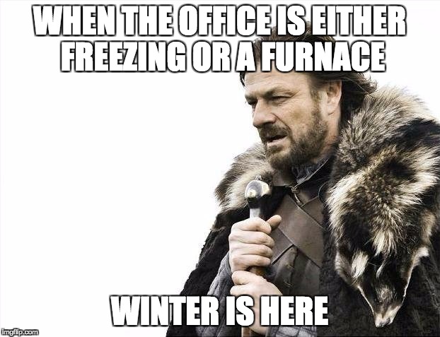 Winter Is Here Work Meme