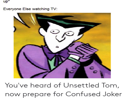 Unsettled tom meme