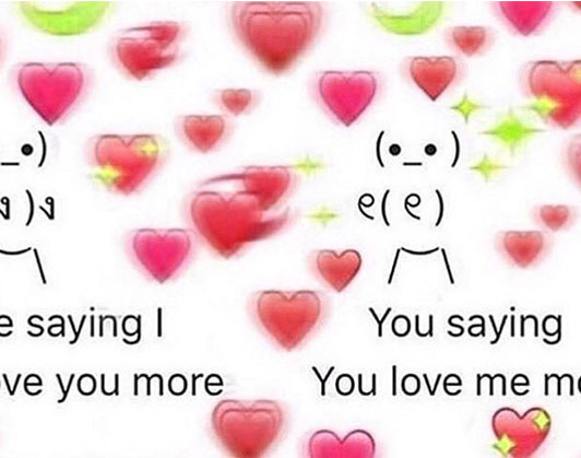 I love You More Meme